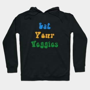 Eat your veggies Hoodie